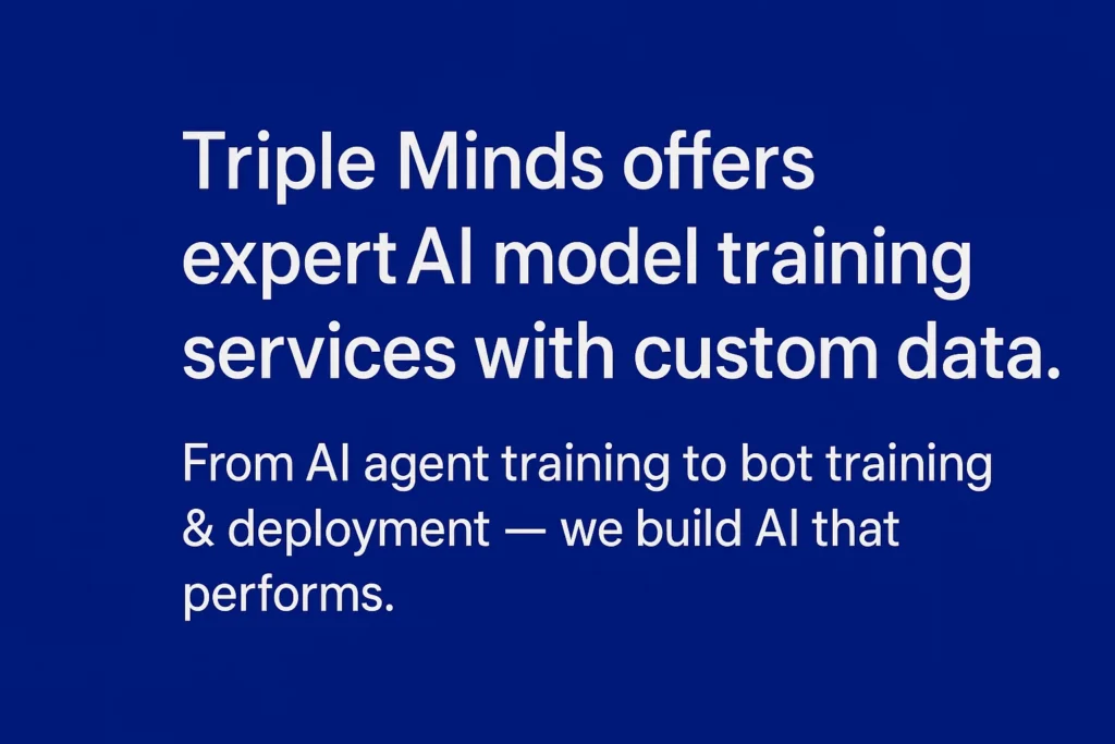 Triple Minds offers expert AI model training services with custom data